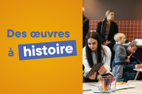 Des œuvres à histoire